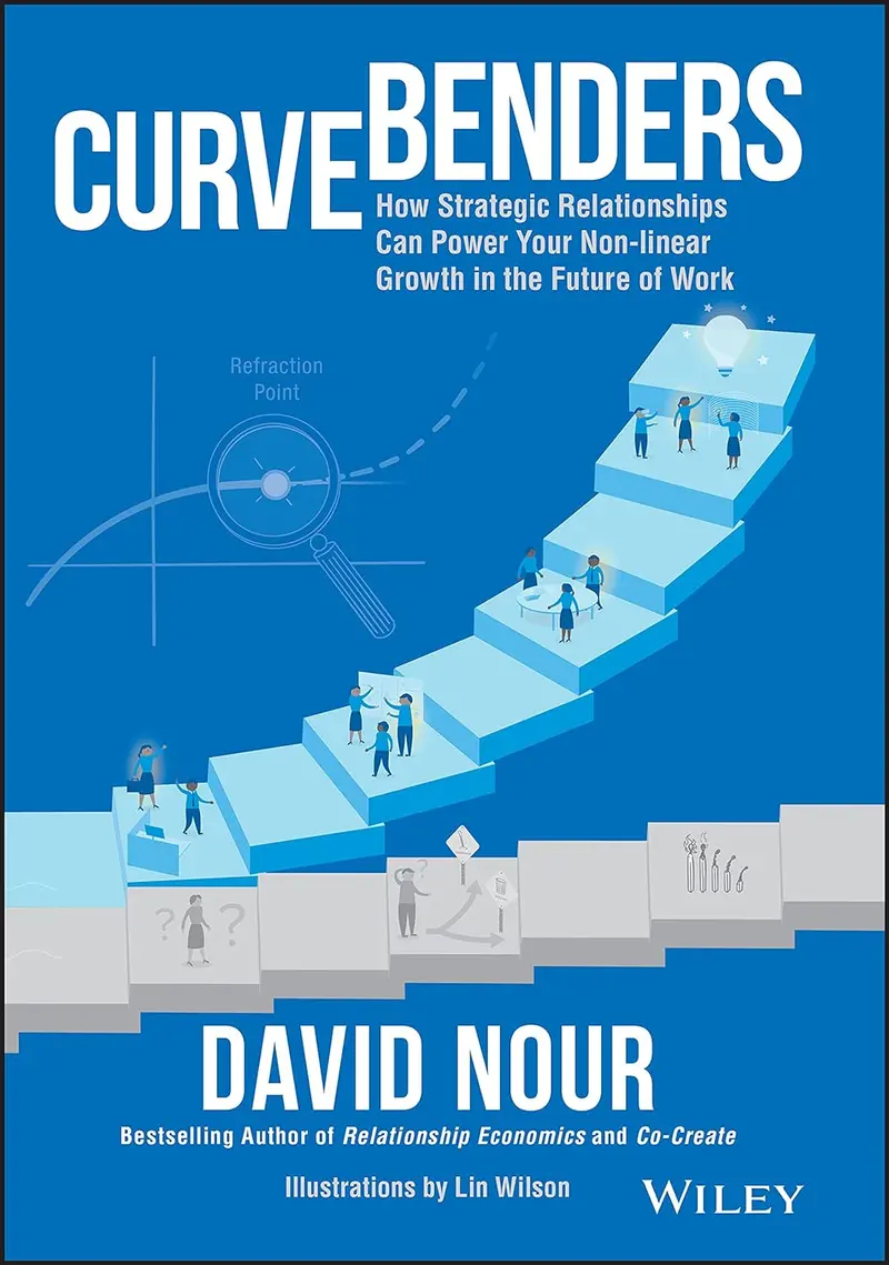 Curve Benders How Strategic Relationships Can Power Your Nonlinear Growth In The Future Of Work Hardcover 1