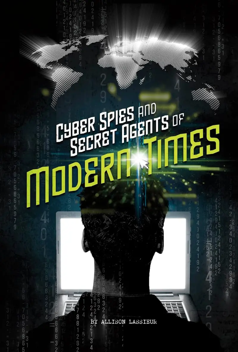 Cyber Spies And Secret Agents Of Modern Times Library Binding 1