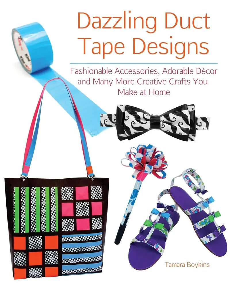 Dazzling Duct Tape Designs: Fashionable Accessories, Adorable Décor, And Many More Creative Crafts You Make At Home Paperback 1