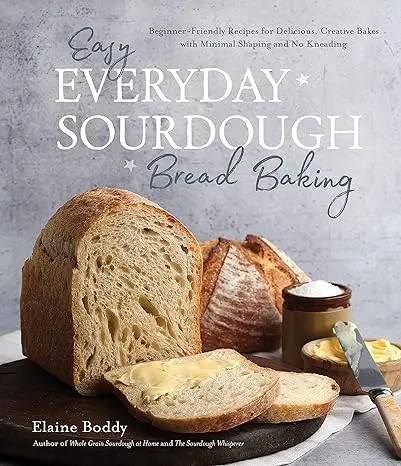 Easy Everyday Sourdough Bread Baking: Beginner-Friendly Recipes For Delicious(Back Slightly Torn) 1