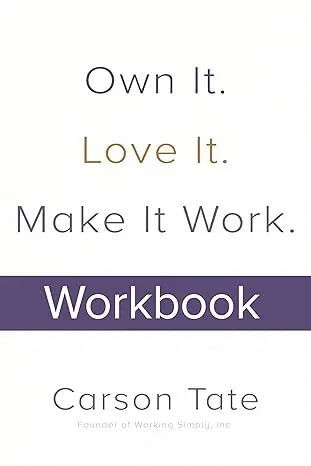 Own It. Love It. Make It Work.: How To Make Any Job Your Dream Job. Workbook Paperback 1