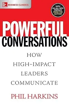 Powerful Conversations: How High Impact Leaders Communicate Paperback 1