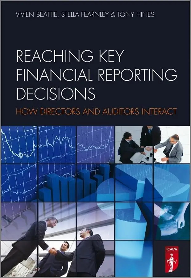 Reaching Key Financial Reporting Decisions: How Directors And Auditors Interact Hardcover 1