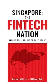 Singapore: The Fintech Nation, 1St Edition: Relentless Pursuit Of Excellence Hardcover 1