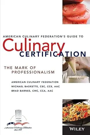 The American Culinary Federation's Guide To Culinary Certification: The Mark Of Professionalism Paperback 1