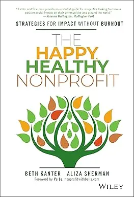 The Happy, Healthy Nonprofit: Strategies For Impact Without Burnout Hardcover 1