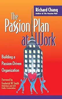 The Passion Plan At Work: A Step-By-Step Guide To Building A Passion-Driven Organization 1
