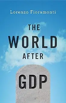 The World After Gdp: Politics, Business And Society In The Post Growth Era 1
