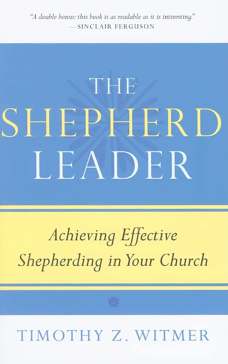 Timothy Witmer The Shepherd Leader: Achieving Effective Shepherding In Your Church Paperback 1