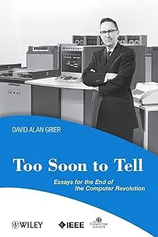 Too Soon To Tell Essays For The End Of The Computer Revolution 60 1