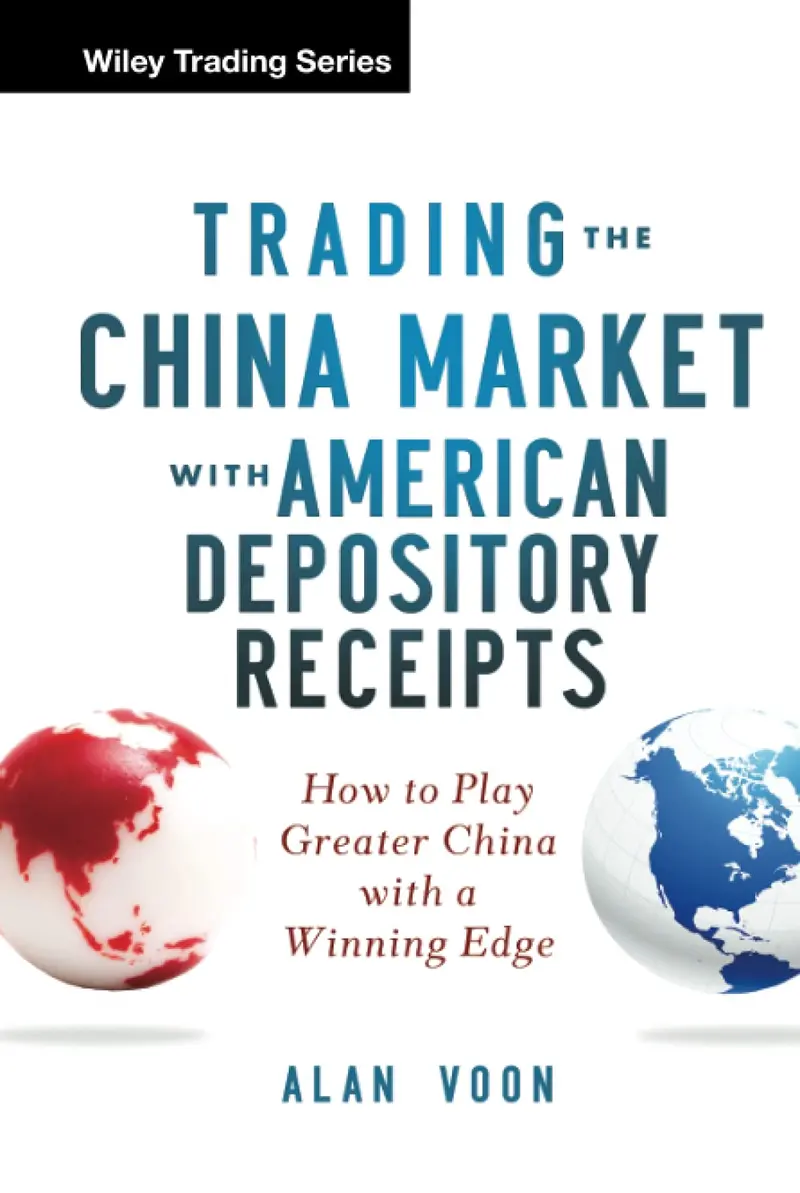 Trading The China Market With American Depository Receipts: How To Play Greater China With A Winning Edge Hardcover 1