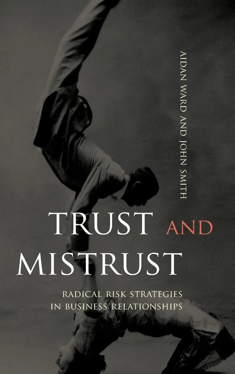 Trust And Mistrust: Radical Risk Strategies In Business Relationships Hardcover 1