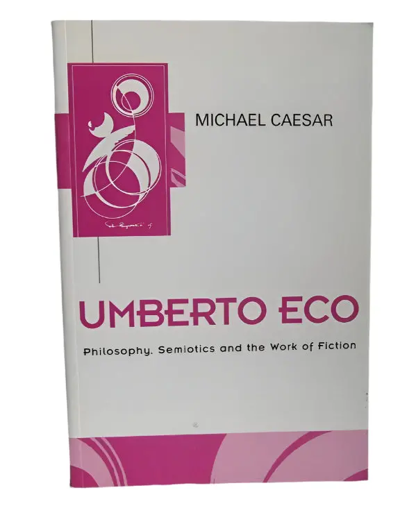 Umberto Eco: Philosophy, Semiotics And The Work Of Fiction Paperback 1